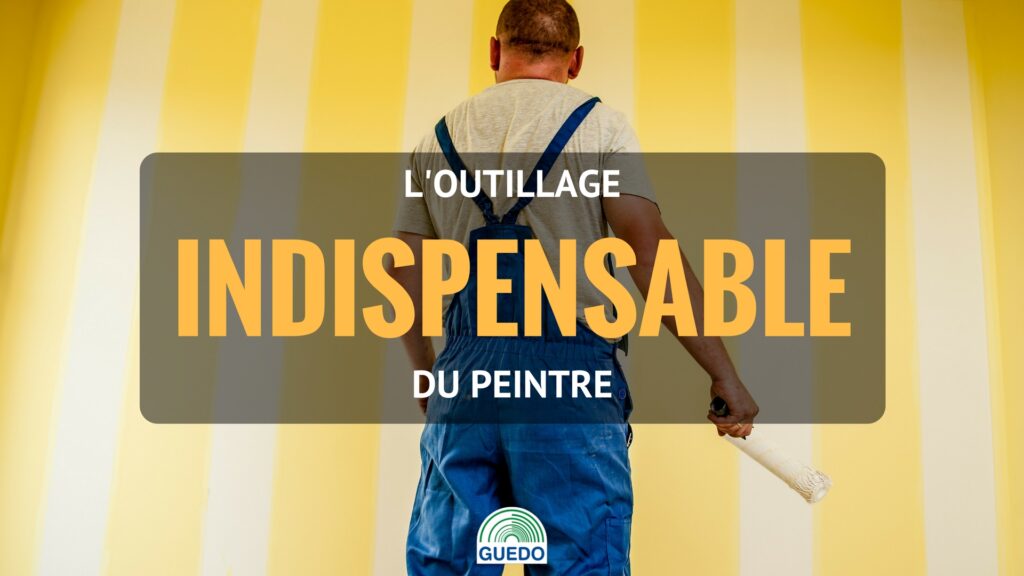 L'outillage indispensable du peintre