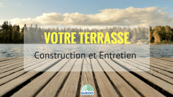 Terrasse conseil de construction et d'entretien