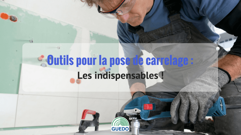 TOP 10 outils du carrelage pour les professionnels