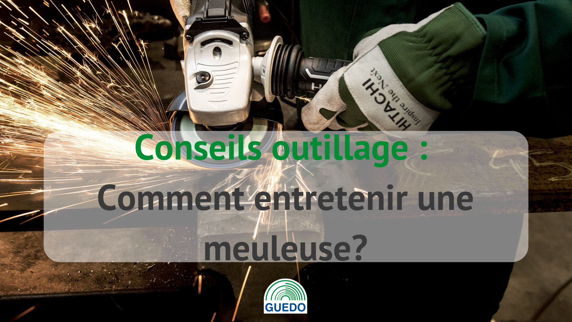 Comment entretenir une meuleuse ?