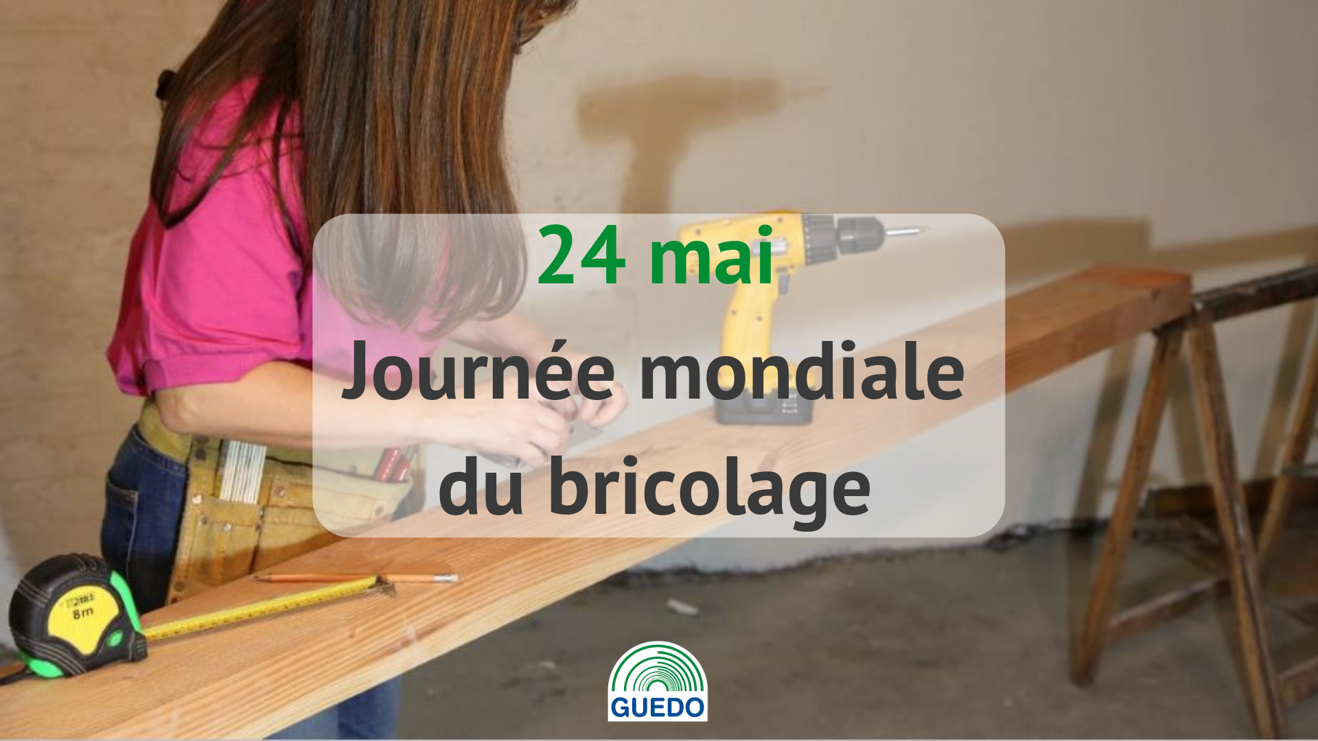 24 mai, journée mondiale du bricolage