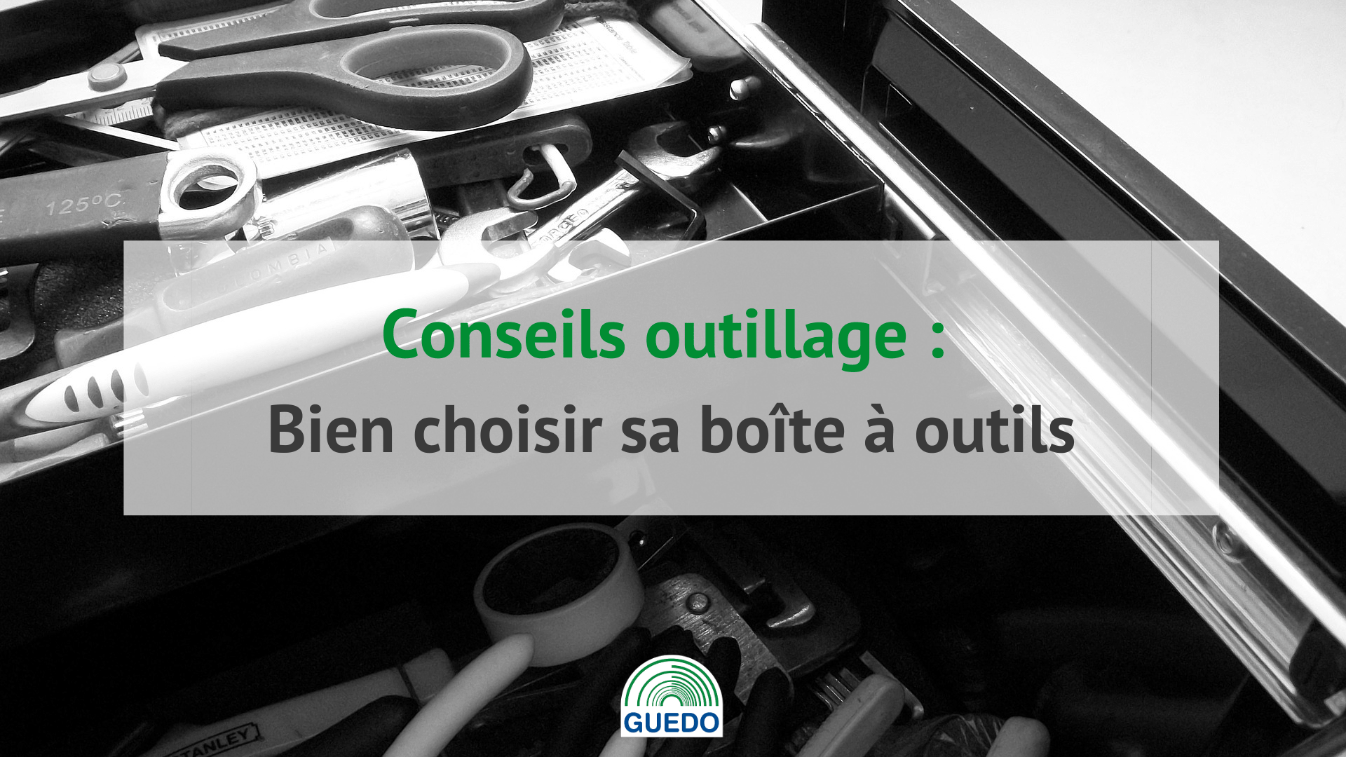 Boîte à outils vide, complète, servante quelle solution choisir ?