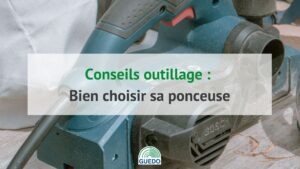 Comment choisir la meilleure ponceuse ? Conseils, modèles et prix !