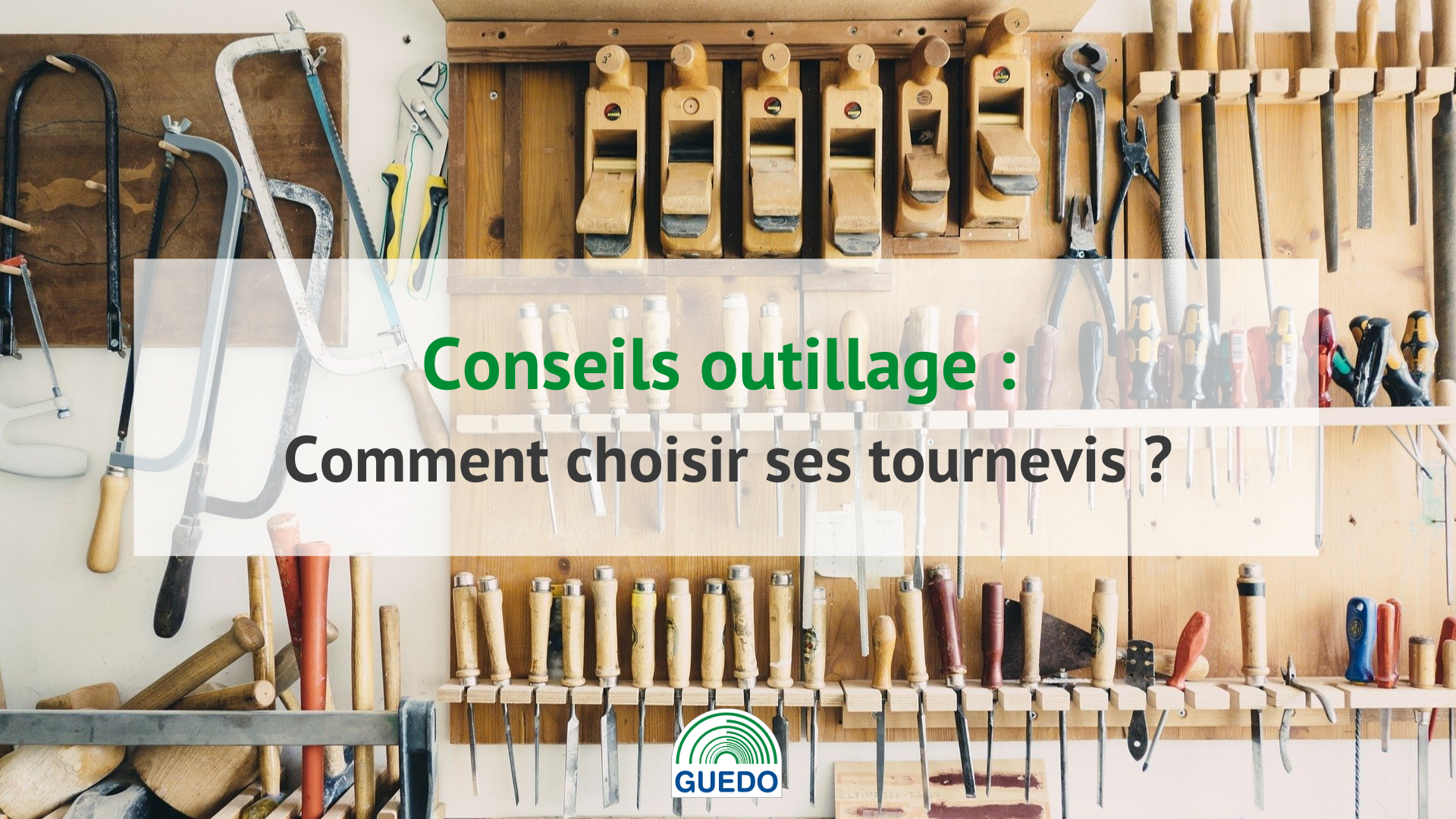 Comment choisir ses tournevis - Blog de conseils outillage, avis