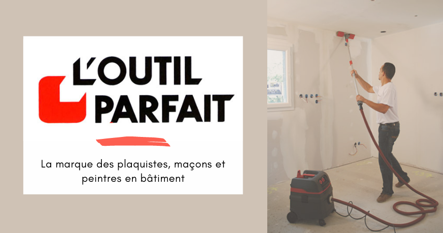 Outil Parfait  La référence de l'outillage à main pour la construction et  la rénovation