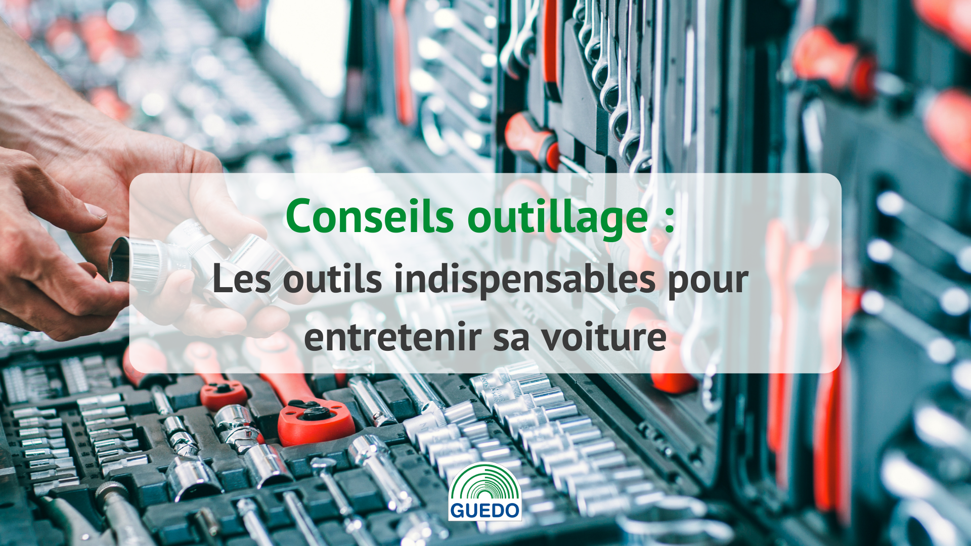 Les outils indispensables pour entretenir sa voiture - Conseils Outillage