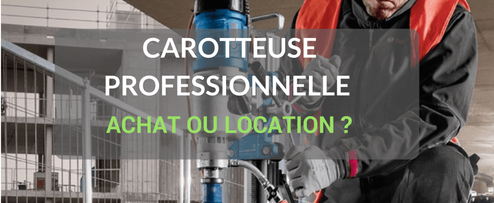 carotteuse professionnelle achat ou location