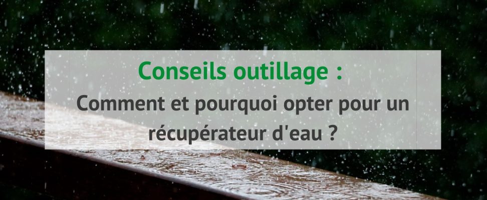 Comment et pourquoi opter pour un récupérateur d'eau _-min