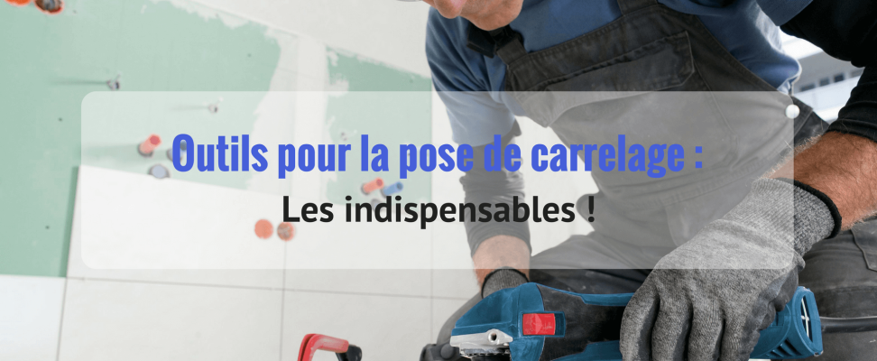 conseil-outillage-article-outils-indispensables-carrelage