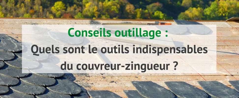 Quels sont le outils indispensables du couvreur-zingueur _-min