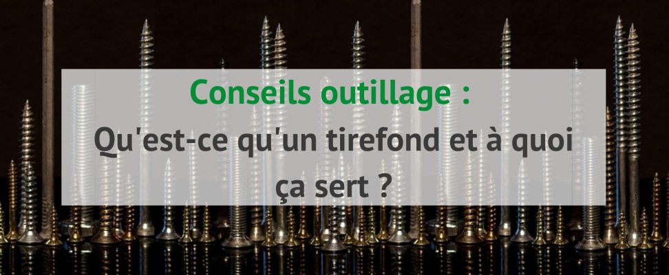 Qu'est-ce qu'un tirefond et à quoi ça sert _-min