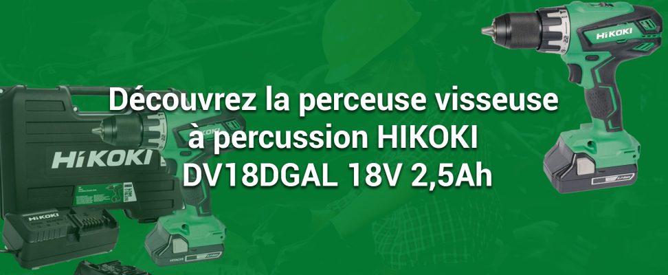 Découvrez la perceuse visseuse à percussion HIKOKI DV18DGAL 18V 2,5Ah