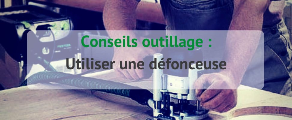 bien-utiliser-defonceuse-1