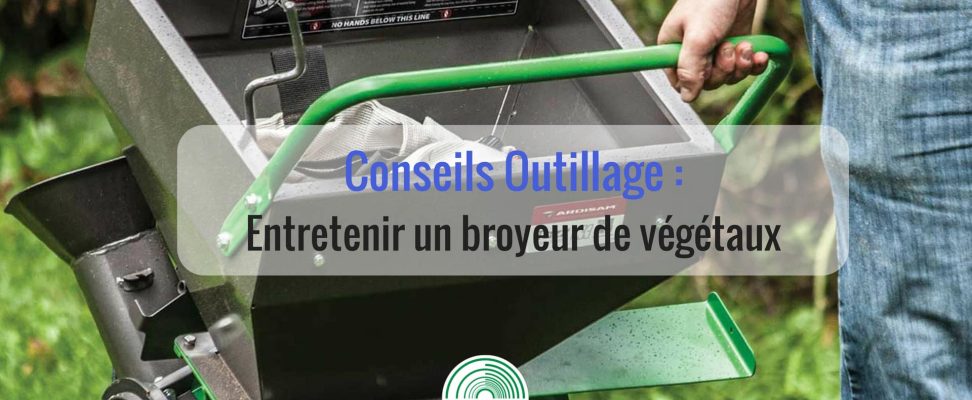 Comment entretenir un broyeur