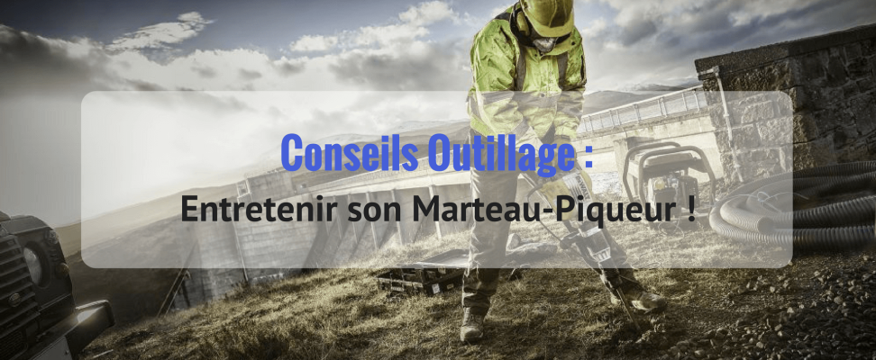 Comment entretenir son marteau piqueur