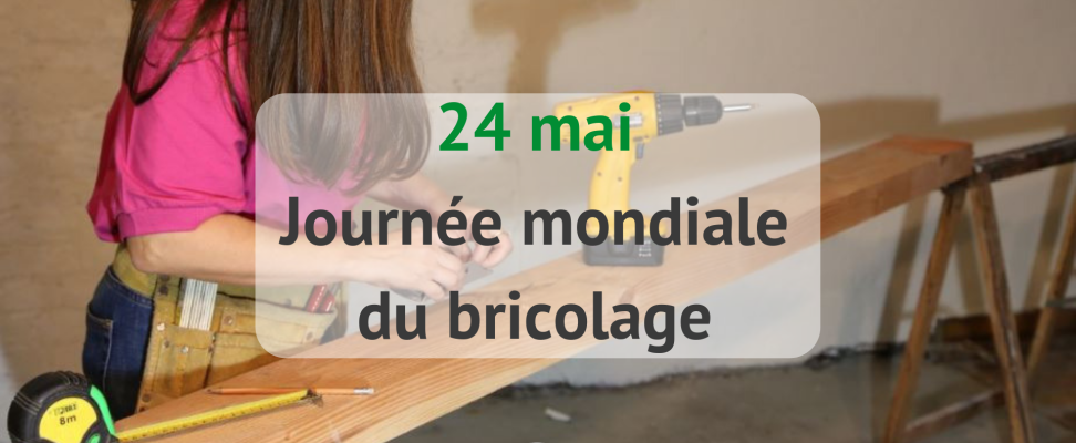 24 mai, journée mondiale du bricolage